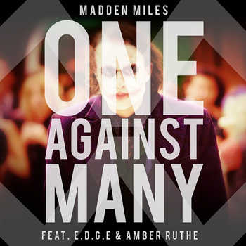 Madden Miles feat. E.D.G.E. and Amber Ruthe - One Against Many