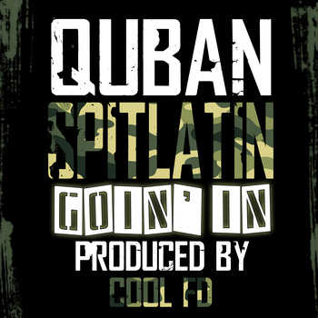 Quban Spitlatin - Goin In