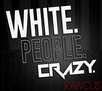 Rawcus - White People Crazy video