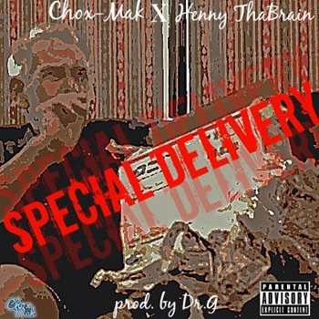 Chox-Mak and Henny Tha Brain - Special Delivery
