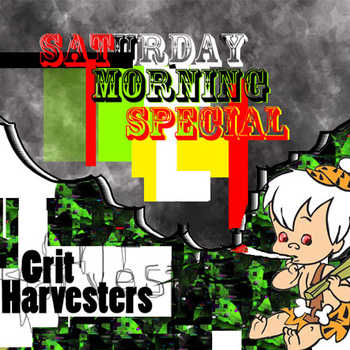 Grit Harvesters - Saturday Morning Special
