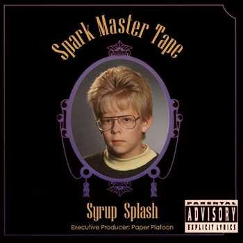 Spark Master Tape - The Syrup Splash Mixtape
