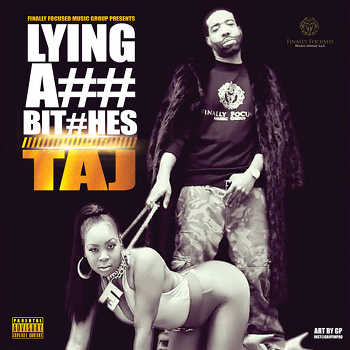 Taj - Lying Ass Bitched