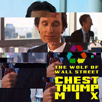 Eclectic Method - The Wolf Of Wall Street Chest Thump Mix