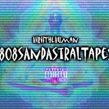 HiriiTheHuman - 808sAndAstralTapes