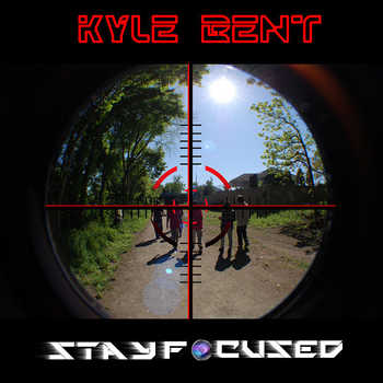 Kyle Bent - Stay Focused