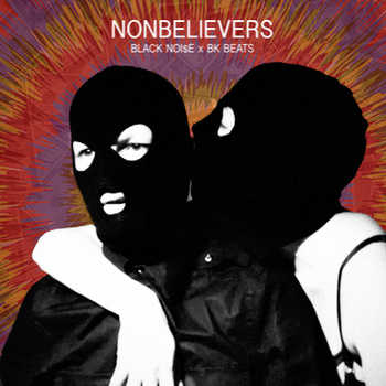 Black Noi$e and BK Beats - Nonbelievers