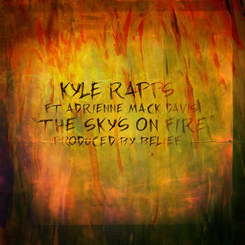 Kyle Rapps feat. Adrienne Mack Davis - The Sky s On Fire
