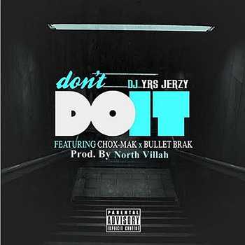 DJ YRS Jerzy feat. Chox-Mak and Bullet Brak - Don t Do It