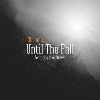 L'Orange feat. Boog Brown - Until The Fall