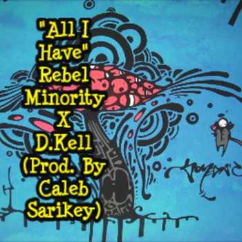 Rebel Minority x D. Kell - All I Have