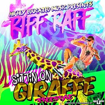 Riff Raff - Sittin On GiRaFFe freestyle
