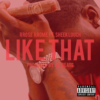 Rrose Rrome  feat. Sheek Louch - Like That
