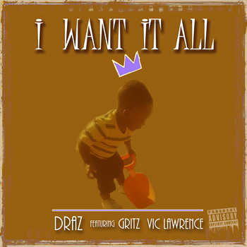 DraZ feat. Gritz (GMG) and Vic Lawrence - I Want It All