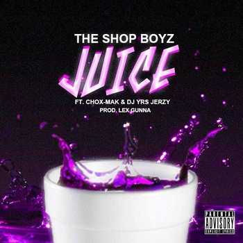 The Shop Boyz feat. Chox-Mak and DJ YRS Jerzy - Juice