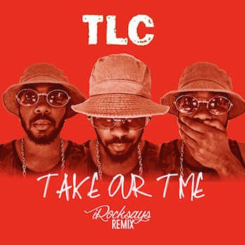 TLC - Take Our Time (iRocksays remix)