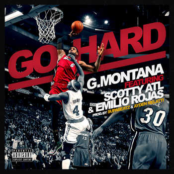 G.Montana feat. Scotty ATL and Emilio Rojas - Go Hard