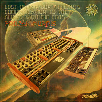 Prozak Morris - Lost Human Boy Attempts Communication To The Aliens With Big Egos