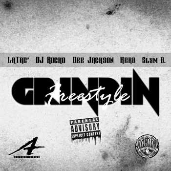 LaTre x DJ Rocko x Dee Jackson x Herb x Slym B. - Grindin (Freestyle)