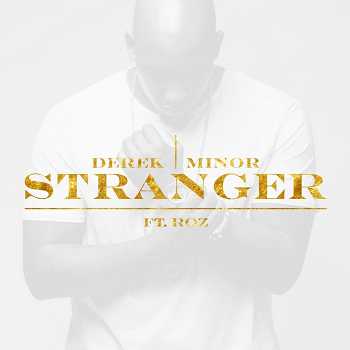 Derek Minor feat. Roz - Stranger