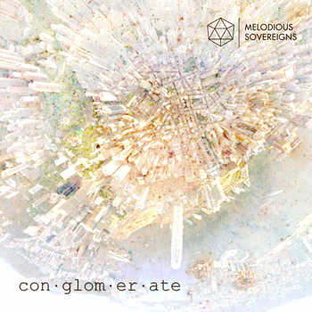 Melodious Sovereigns - con • glom • er • ate