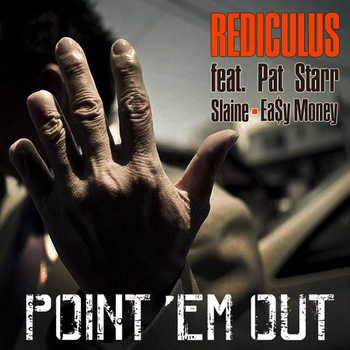 Rediculus feat. Patrick Starr, Slaine and Ea​$​y Money - Point em Out