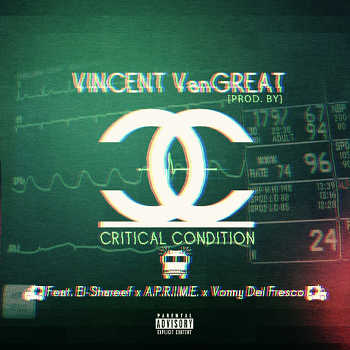 Vincent VanGreat feat. Vonny Del Fresco, El Shareef and A.P.R.I.M.E - Critical Condition