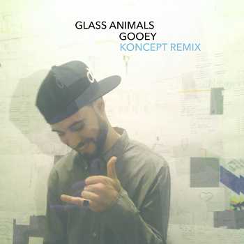Glass Animals - Gooey Koncept remix