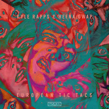 Kyle Rapps and Hefna Gwap - European Tic Tacs