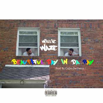Willie WAZE - Beautiful Day In Da Ray video