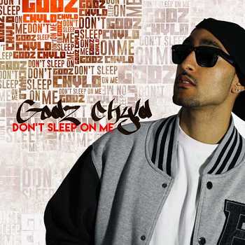 G.C. a.k.a. Godz Chyld - Don t Sleep On Me