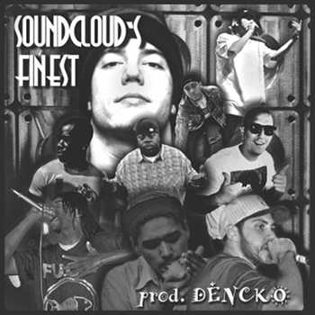 Julian Juellz, Charles Lee Ray, Earl Hazard, Tim Nihan, Vasco, Stack Billions, Doug D and Dialate - SoundCloud s Finest