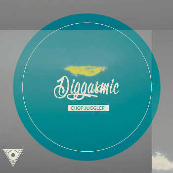 Chop Juggler - Diggasmic EP
