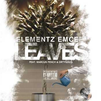 Elementz Emcee feat. Marcus Fench and DrtyGnus - Leaves