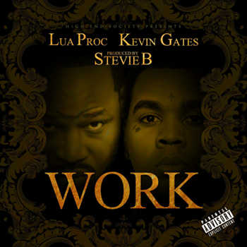 Lua Proc feat. Kevin Gates - Work