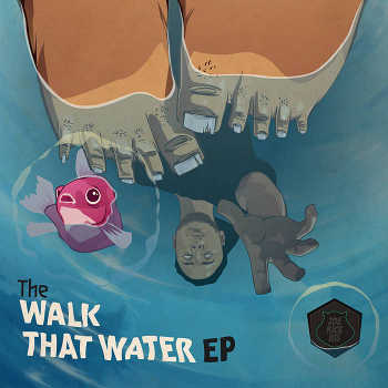 Joe Kickass - The Walk That Water EP