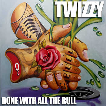 Twizzy - Done With All The Bull