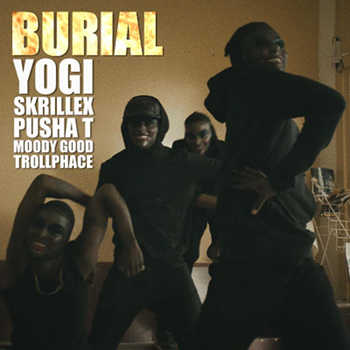Yogi and Skrillex feat. Pusha T, Moody Good and TrollPhace - Burial