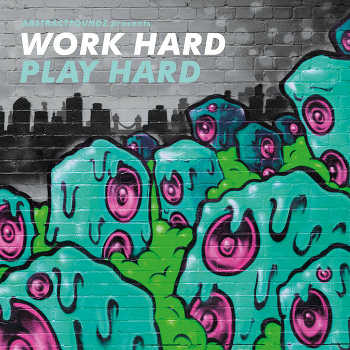 Abstract Soundz - Work Hard Play Hard