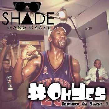 Shade Gang Crazy - #OhYes