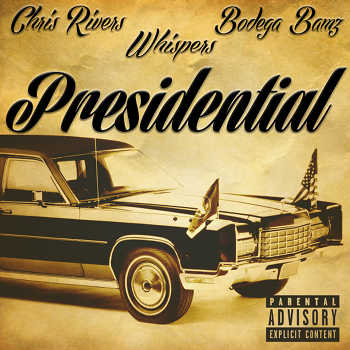 Chris Rivers feat. Bodega Bamz and Whispers - Presidential