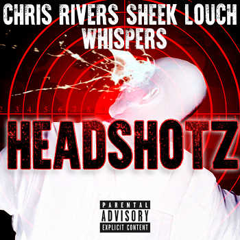 Chris Rivers feat. Sheek Louch and Whispers - Headshotz