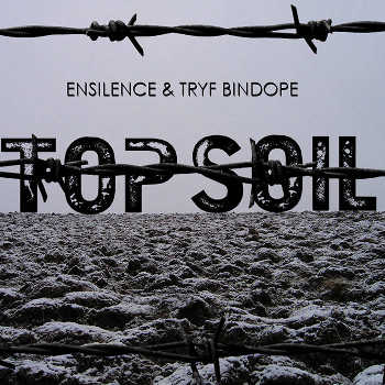 Ensilence and Tryf Bindope - Top Soil