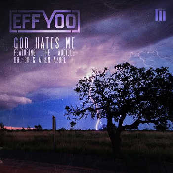 Eff Yoo feat. The Audible Doctor and Airon Azure - God Hates Me video