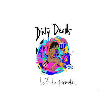 DirtyDeeds - Let s be friends