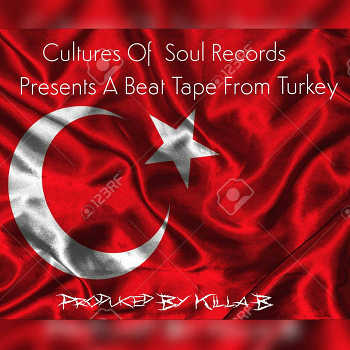 Killa B aka Lil Lottie - Cultures Of Soul Records Presents A Beat Tape From Turkey