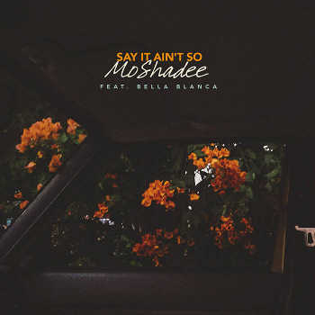 MoShadee feat. Bella Blanca - Say It Ain t So