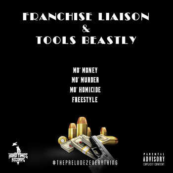 Franchise Liaison and Tools Beastly - Mo Money, Mo Murda, Mo Homicide (freestyle)