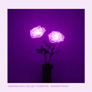 Melody Thornton - Caveman Shit (Woodini Remix)