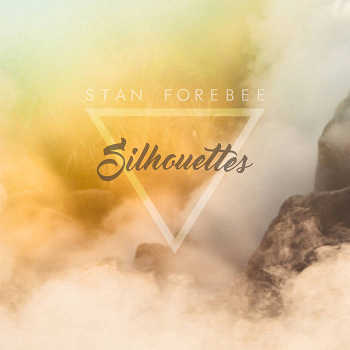Stan Forebee - Silhouettes EP